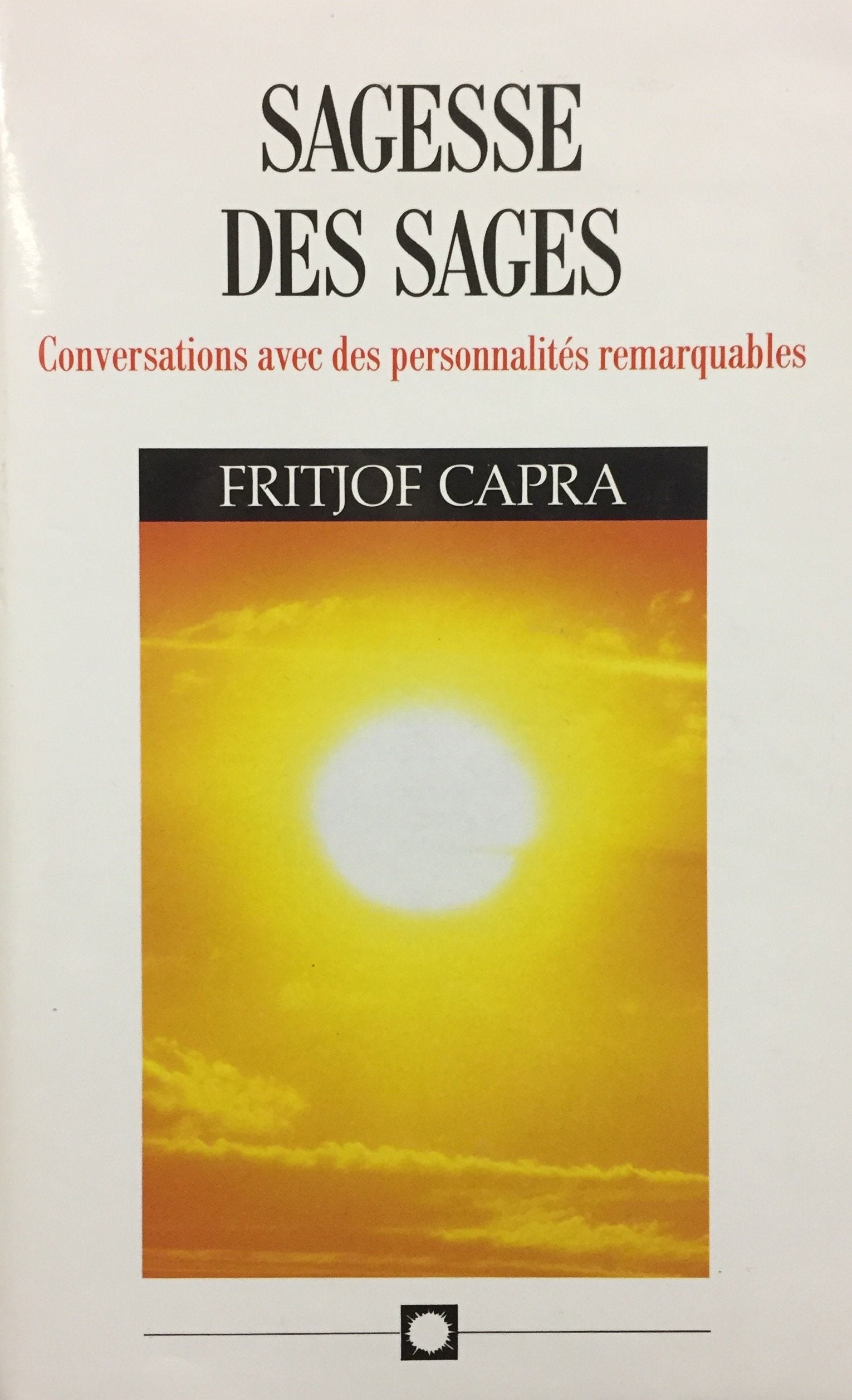 Livre Sagesse des sages : conversations avec des personnalités remarquables - Fritjof Capra (Livr...