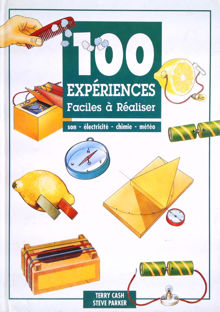 Livre 100 Expériences faciles à réaliser : Son, électricité, chimie, météo - Terry Cash (Livre d'...