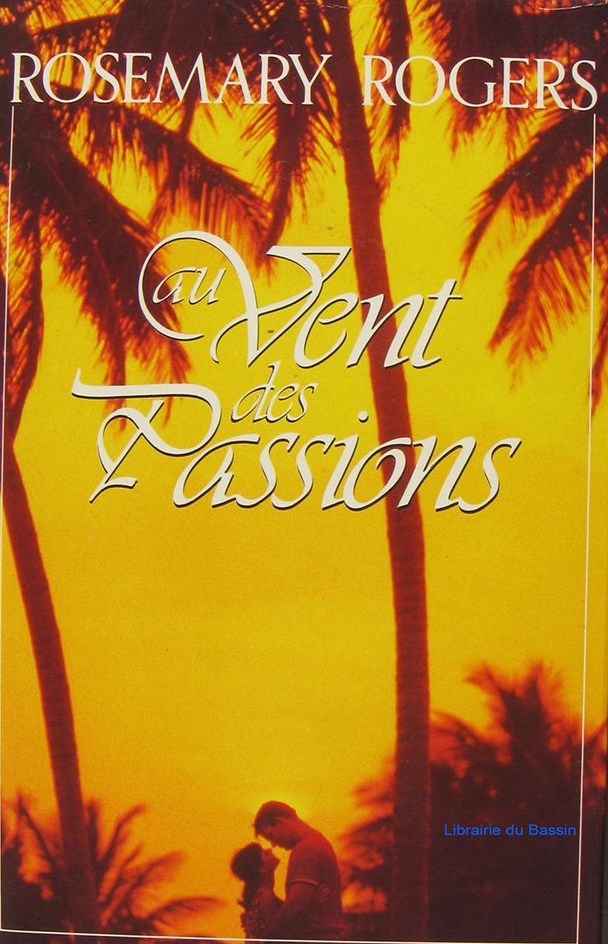 Livre Au vent des passions - Rosemary Rogers (Livre d'occasion) - ISBN 2724262506