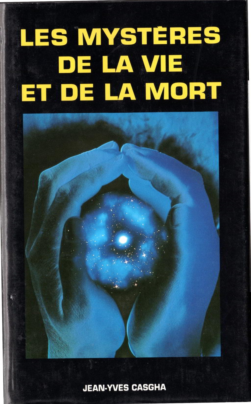 Livre Les mystères de la vie et de la mort - Jean-Yves Casgha (Livre d'occasion) - ISBN 2724265785