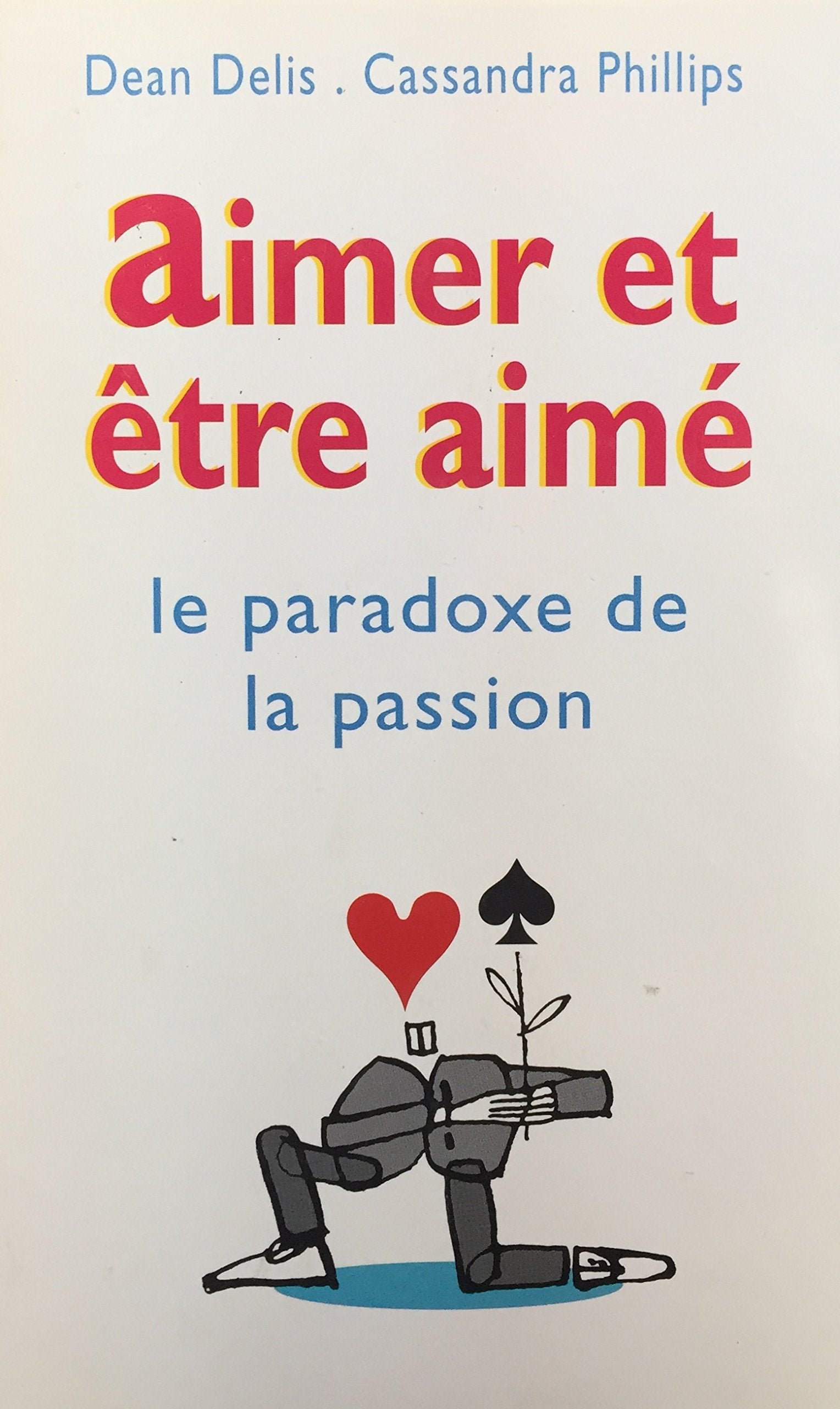 Livre Aimer et être aimé : Le paradoxe de la passion - Dean Delis (Livre d'occasion) - ISBN 27242...