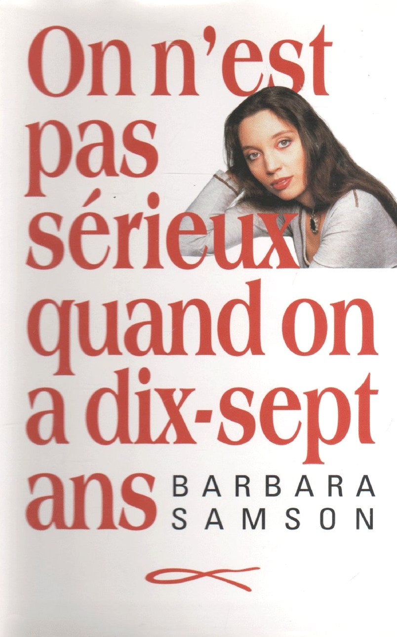 Livre On n'est pas sérieux quand on a dix-sept ans - Barbara Samson (Livre d'occasion) - ISBN 272...
