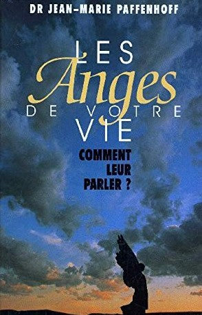 Livre Les anges de votre vie : Comment leur parler? - Dr Jean-Marie Paffenhoff (Livre d'occasion)...