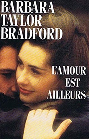 L'amour est ailleurs - Barbara Taylor Bradford