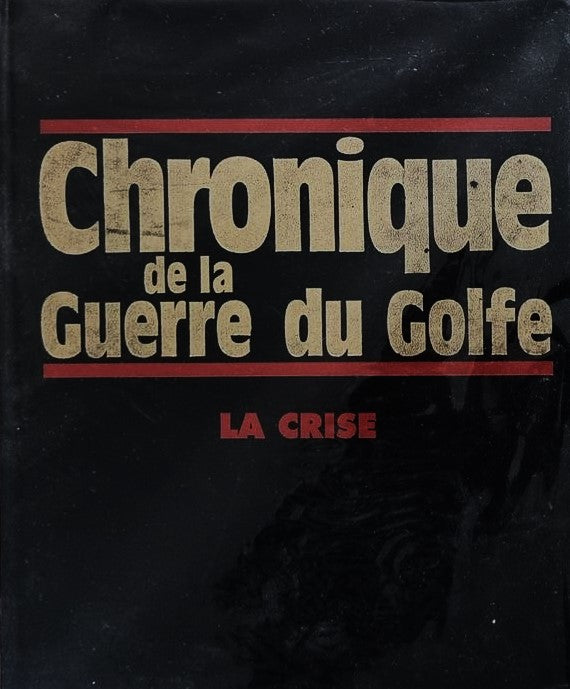 Chronique de la guerre du Golfe # 2 : La crise