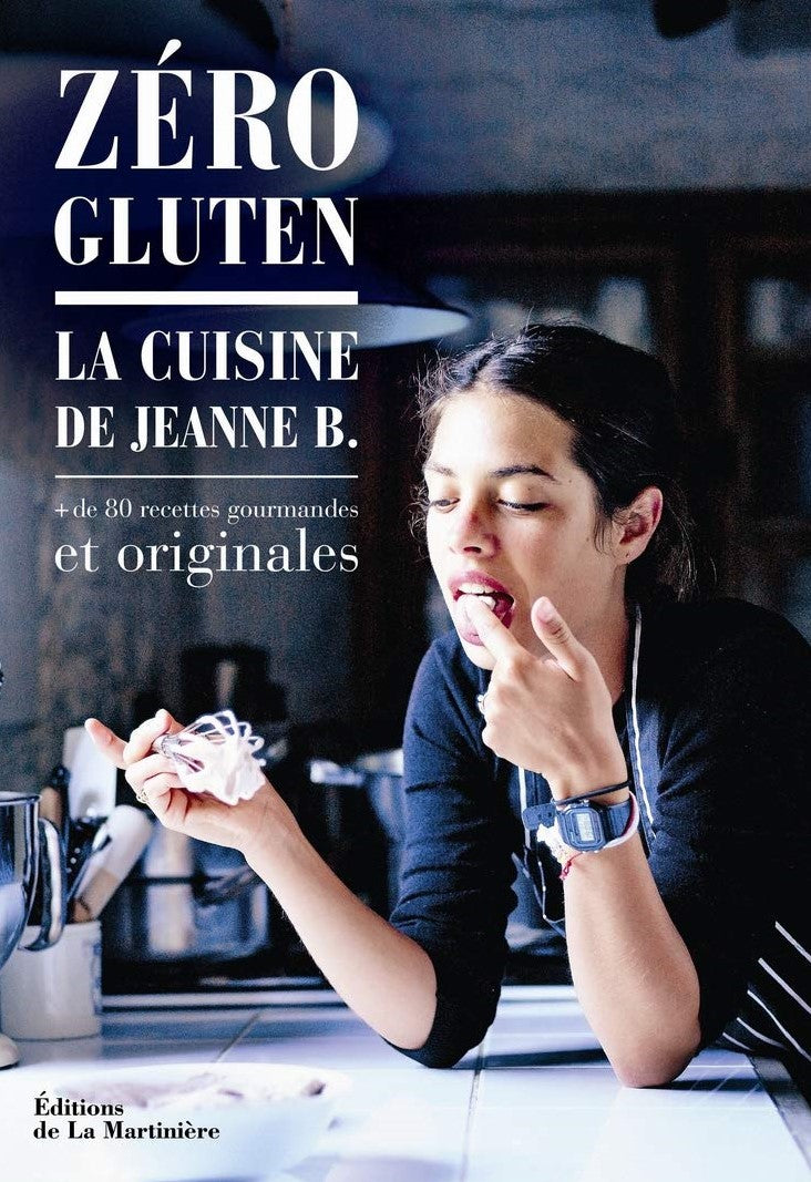 Livre Zéro Gluten : La cuisine de Jeanne B. : Plus de 80 recettes gourmandes et originales - Jean...