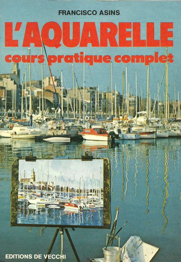 Livre L'aquarelle : cours pratique complet - Francisco Asins (Livre d'occasion) - ISBN 2732804304