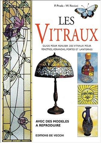 Livre Les vitraux : guide pour réaliser des vitraux pour fenêtres, vérandas, portes et lanternes ...
