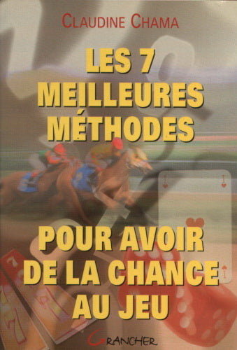 Livre Les 7 meilleures méthodes pour avoir de la chance au jeu - Claudine Chama (Livre d'occasion...