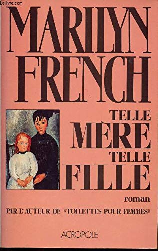 Livre Telle mère, telle fille - Marilyn French (Livre d'occasion) - ISBN 2735700984