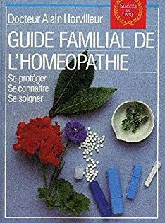 Livre Guide familial de l'homéopathie : se protéger, se connaître, se soigner - Dr Alain Horville...