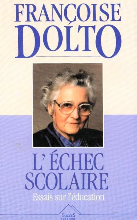Livre L'échec scolaire : Essais sur l'éducation - Françoise Dolto (Livre d'occasion) - ISBN 27382...
