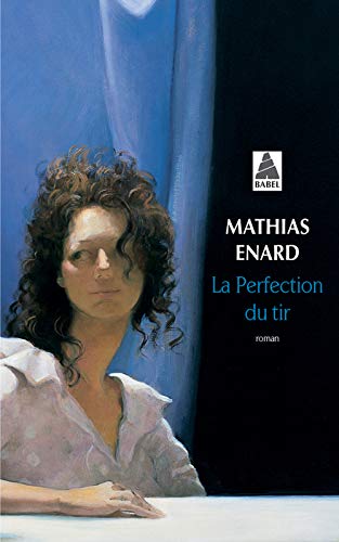Livre La perfection du tir - Mathias Énard (Livre d'occasion) - ISBN 2742776915