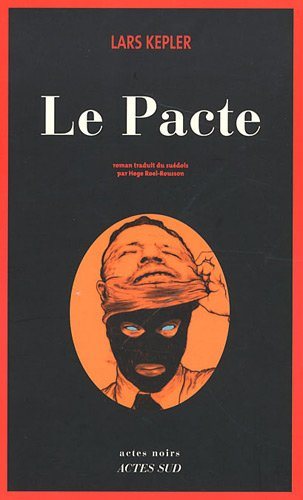 Actes noirs : Le pacte - Lars Kepler