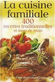 Livre La cuisine familiale : 400 recettes traditionnelles et tours de main - Collectif (Livre neu...
