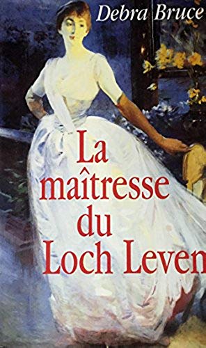 Livre La maîtresse du loch Leven - Debra Bruce (Livre d'occasion) - ISBN 2744101303
