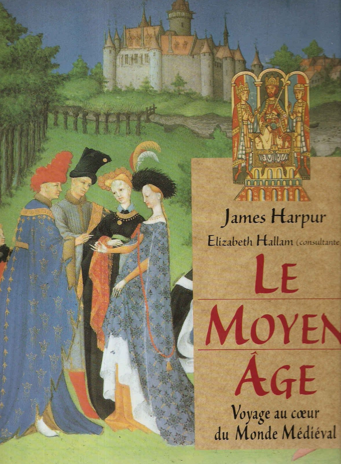 Livre Le Moyen-Age : voyage au coeur du monde médiéval - James Harpur (Livre d'occasion) - ISBN 2...