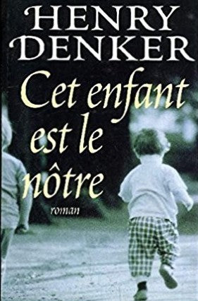 Livre Cet enfant est le nôtre - Henry Denker (Livre d'occasion) - ISBN 2744103578