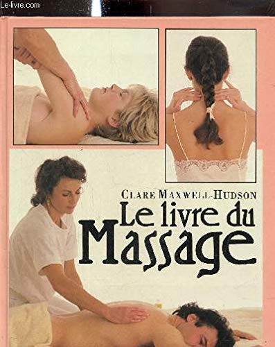 Livre Le livre du massage : Une méthode pratique et complète - Clare Maxwell-Hudson (Livre d'occa...