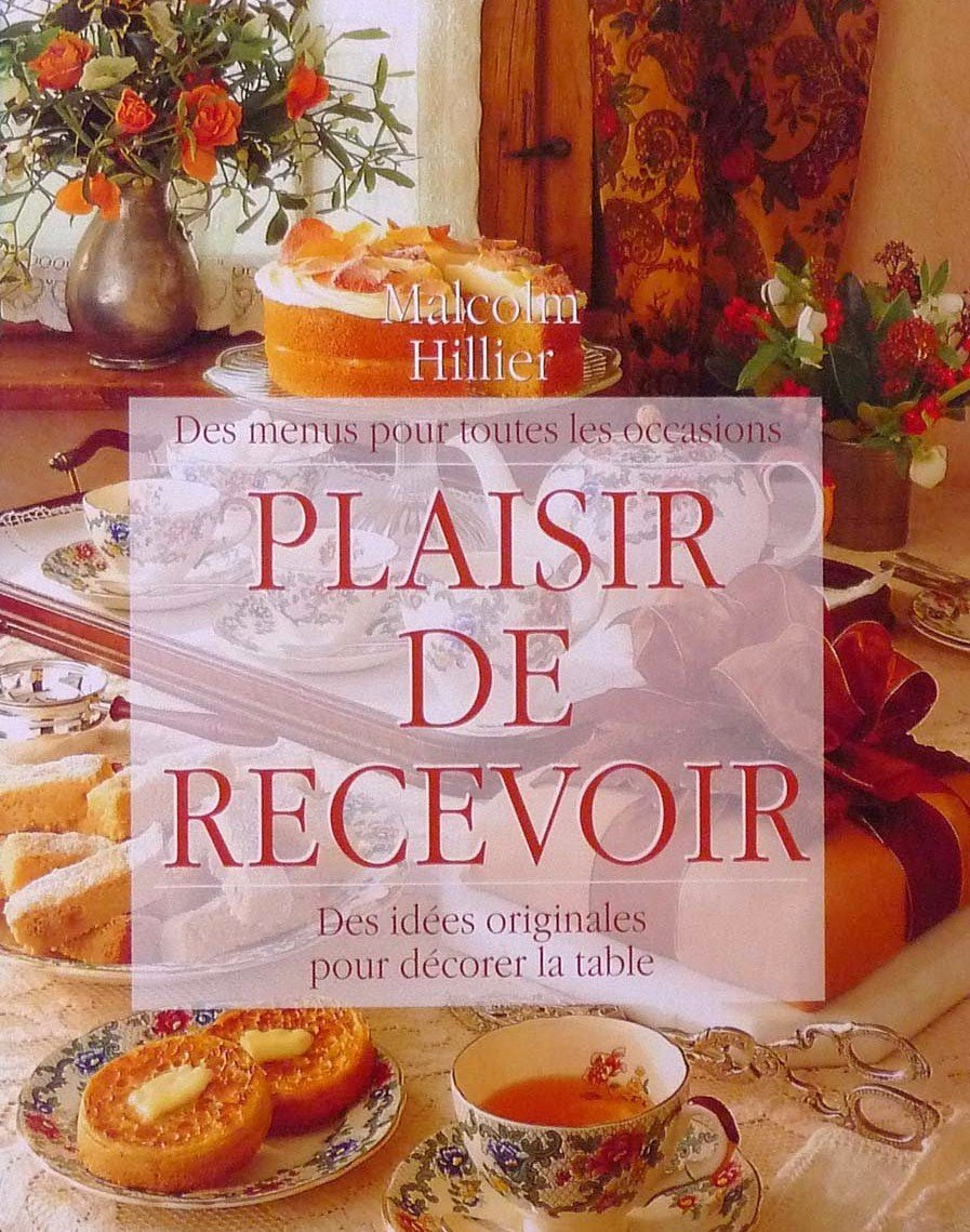 Livre Plaisir de recevoir : Des menus pour toutes les occasions, des idées originales pour décore...