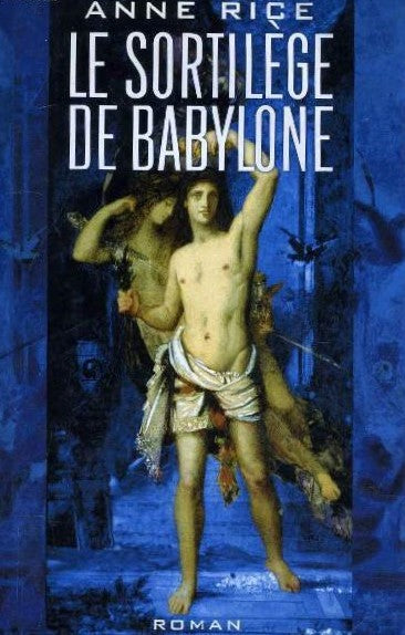 Livre Le sortilège de Babylone - Anne Rice (Livre d'occasion) - ISBN 2744128554