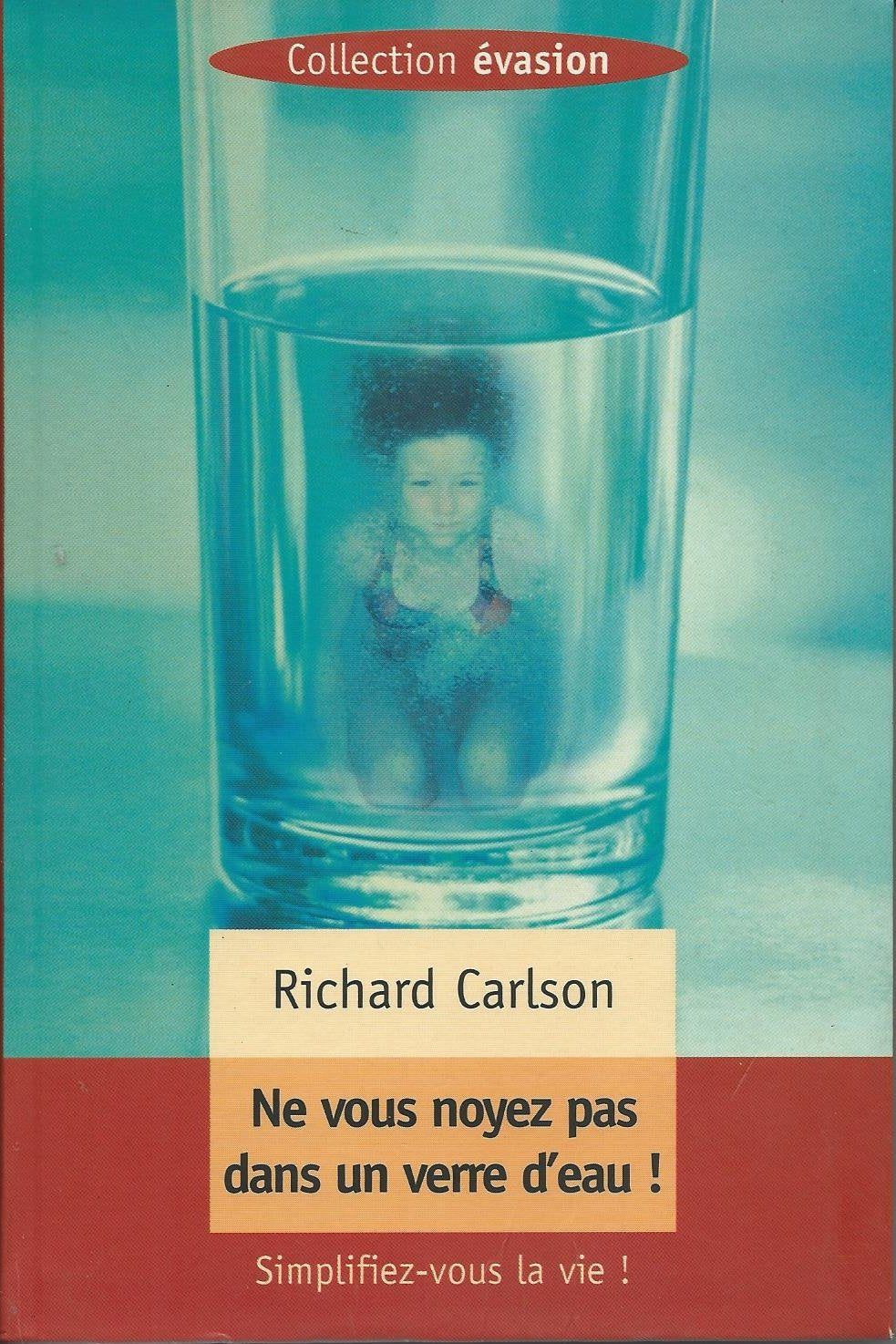 Livre Ne vous noyez pas dans un verre d'eau - Richard Carlson (Livre d'occasion) - ISBN 2744128635