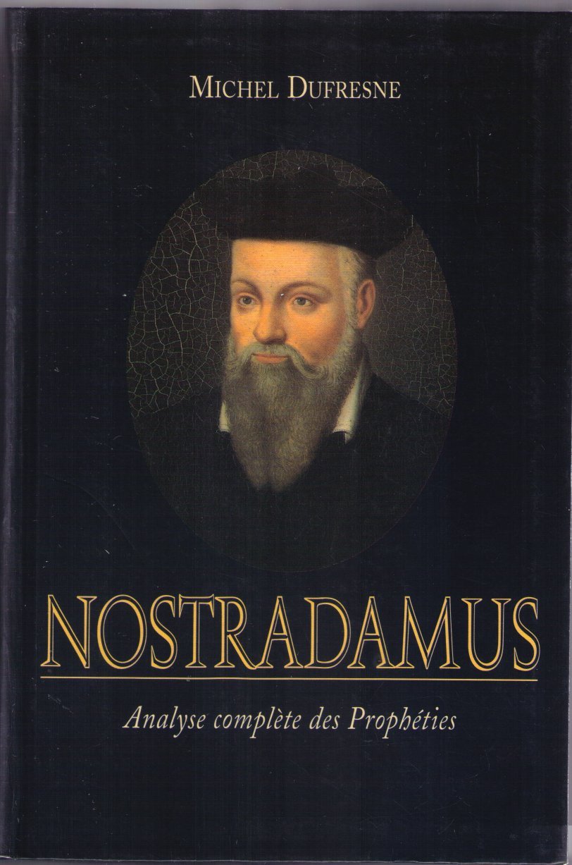 Livre ISBN 274412964X Nostradamus, analyse complète des prophéties. (Michel Dufresne)