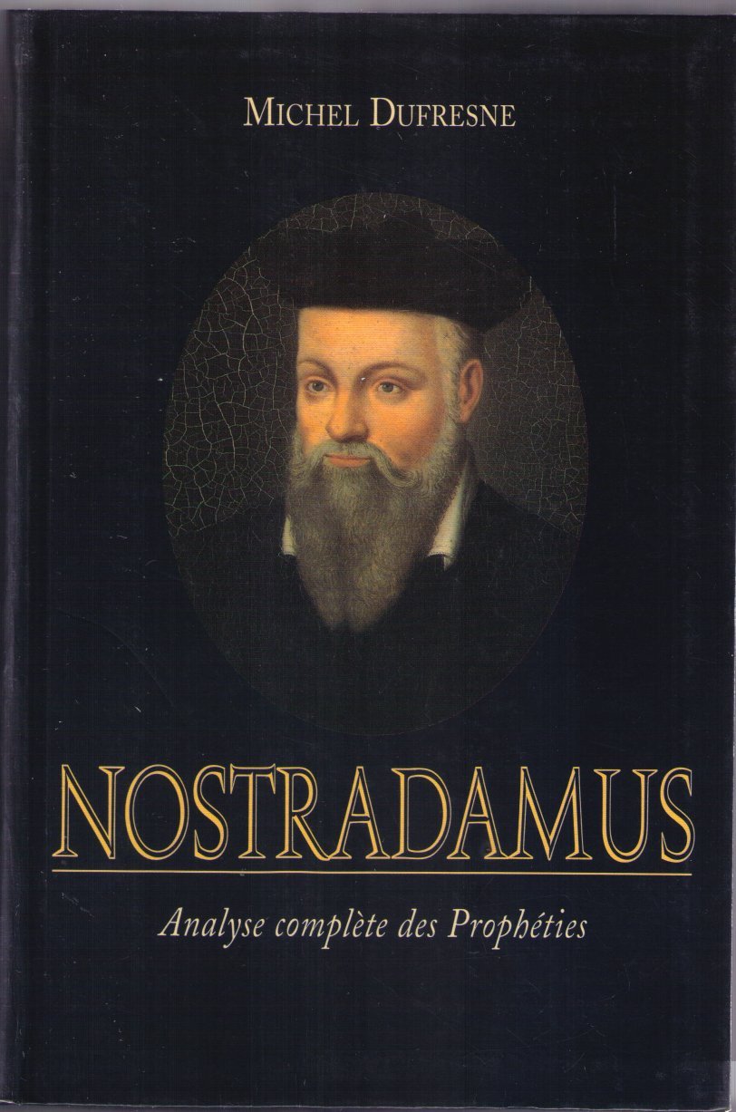 Livre Nostradamus, analyse complète des prophéties. - Michel Dufresne (Livre d'occasion) - ISBN 2...