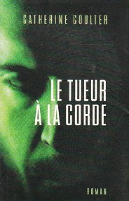 Livre Le tueur à la corde - Catherine Coulter (Livre d'occasion) - ISBN 2744130931