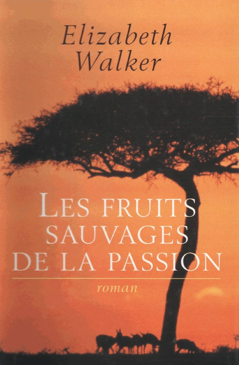 Livre Les fruits sauvages de la passion - Elizabeth Walker (Livre d'occasion) - ISBN 2744134074