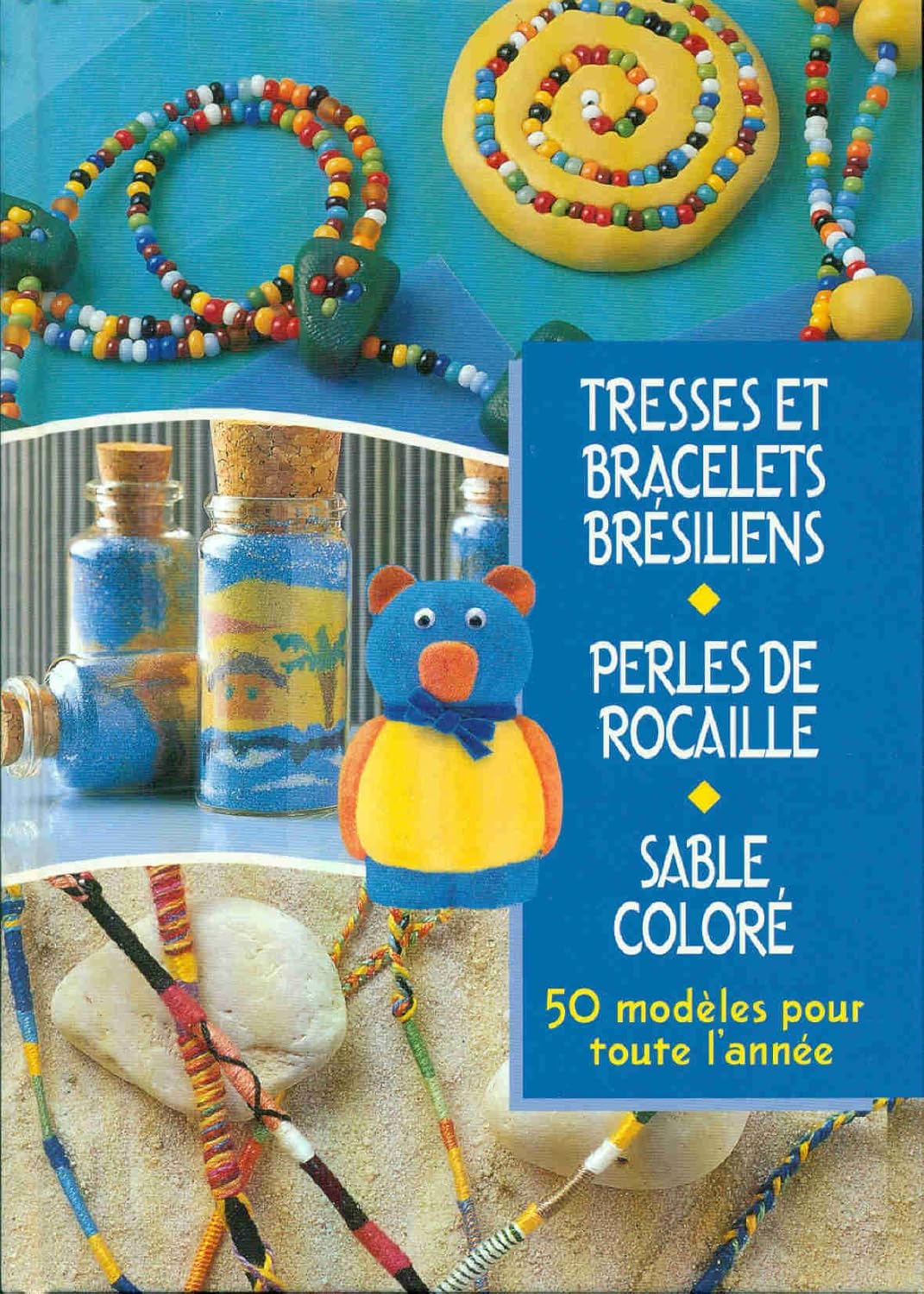 Livre Tresses et bracelets brésiliens - Perles de rocaille - Sable coloré : 50 modèles pour toute...