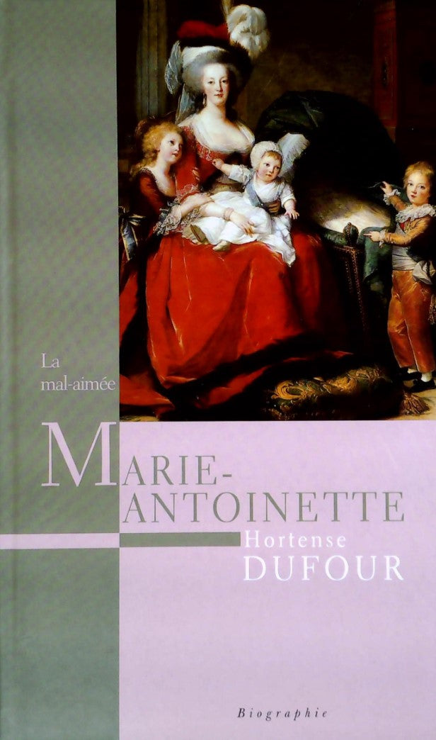 Livre Marie-Antoinette, la mal aimée - Hortense Dufour (Livre d'occasion) - ISBN 2744150606