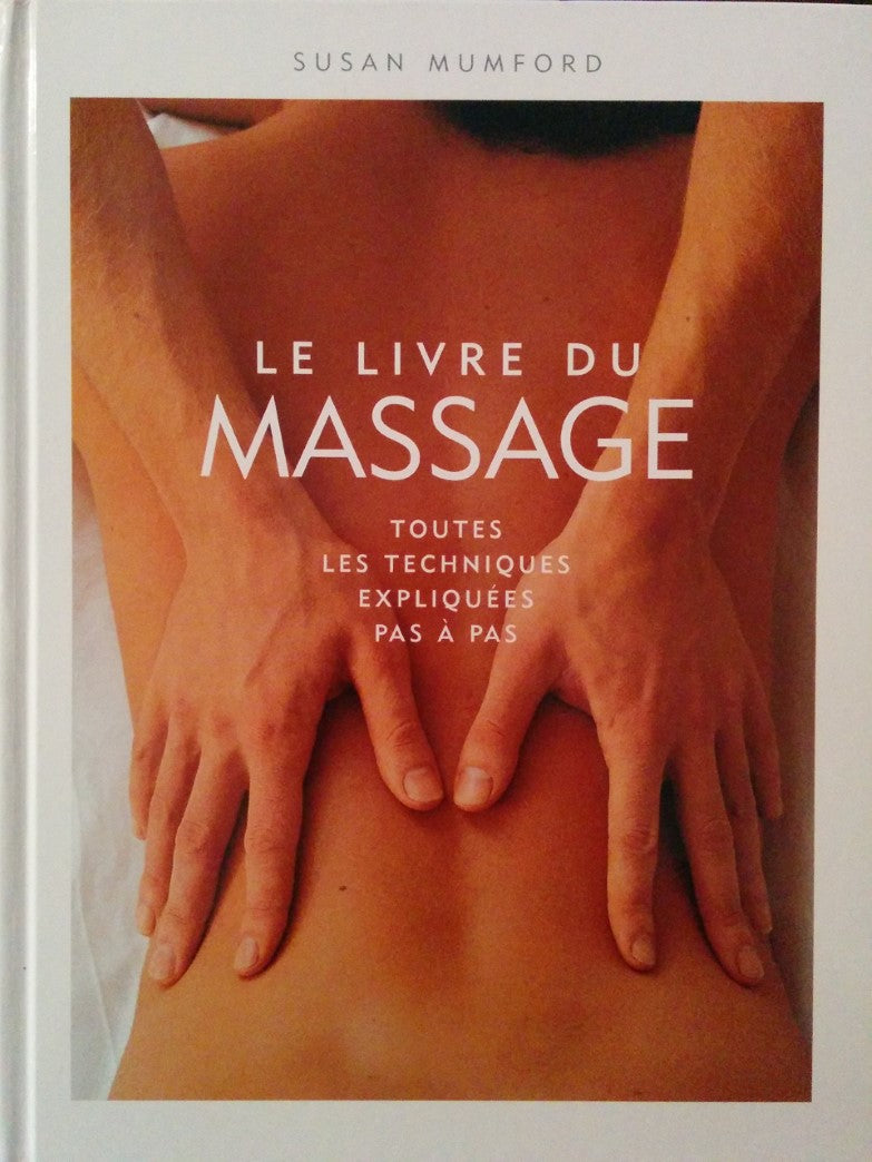 Livre Le livre du massage : toutes les techniques expliquées pas à pas - Susan Mumford (Livre d'o...