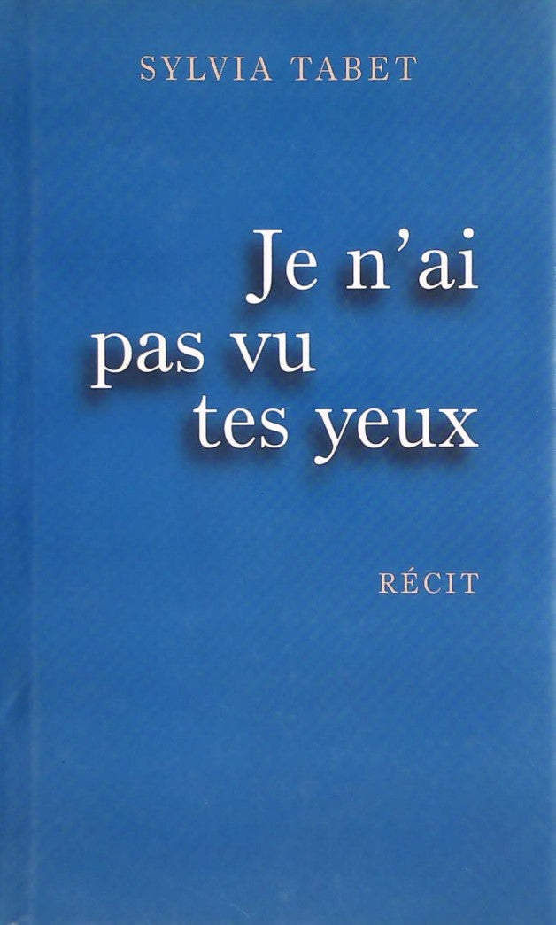 Livre Je n'ai pas vu tes yeux - Sylvia Tabet (Livre d'occasion) - ISBN 2744157988