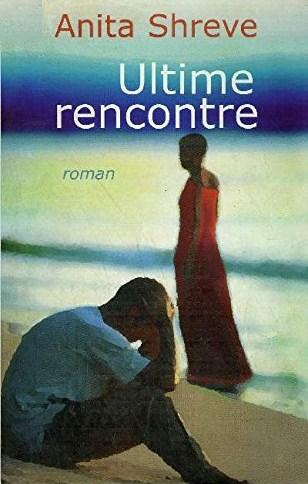 Livre Ultime rencontre - Anita Shreve (Livre d'occasion) - ISBN 2744159824