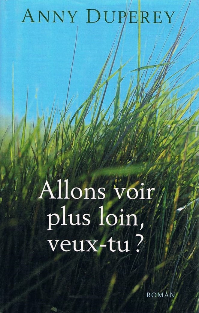 Allons voir plus loin, veux-tu ? - Anny Duperey