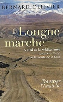 Livre Longue marche : À pied de la Méditerranée jusqu'en Chine… - Bernard Ollivier (Livre d'occas...