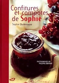 Livre Confitures et compotes de Sophie - Sophie Dudemaine (Livre d'occasion) - ISBN 2744162841