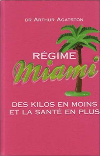 Livre Régime Miami : Des kilos en moins et la santé en plus - Dr Arthur Agatston (Livre d'occasio...