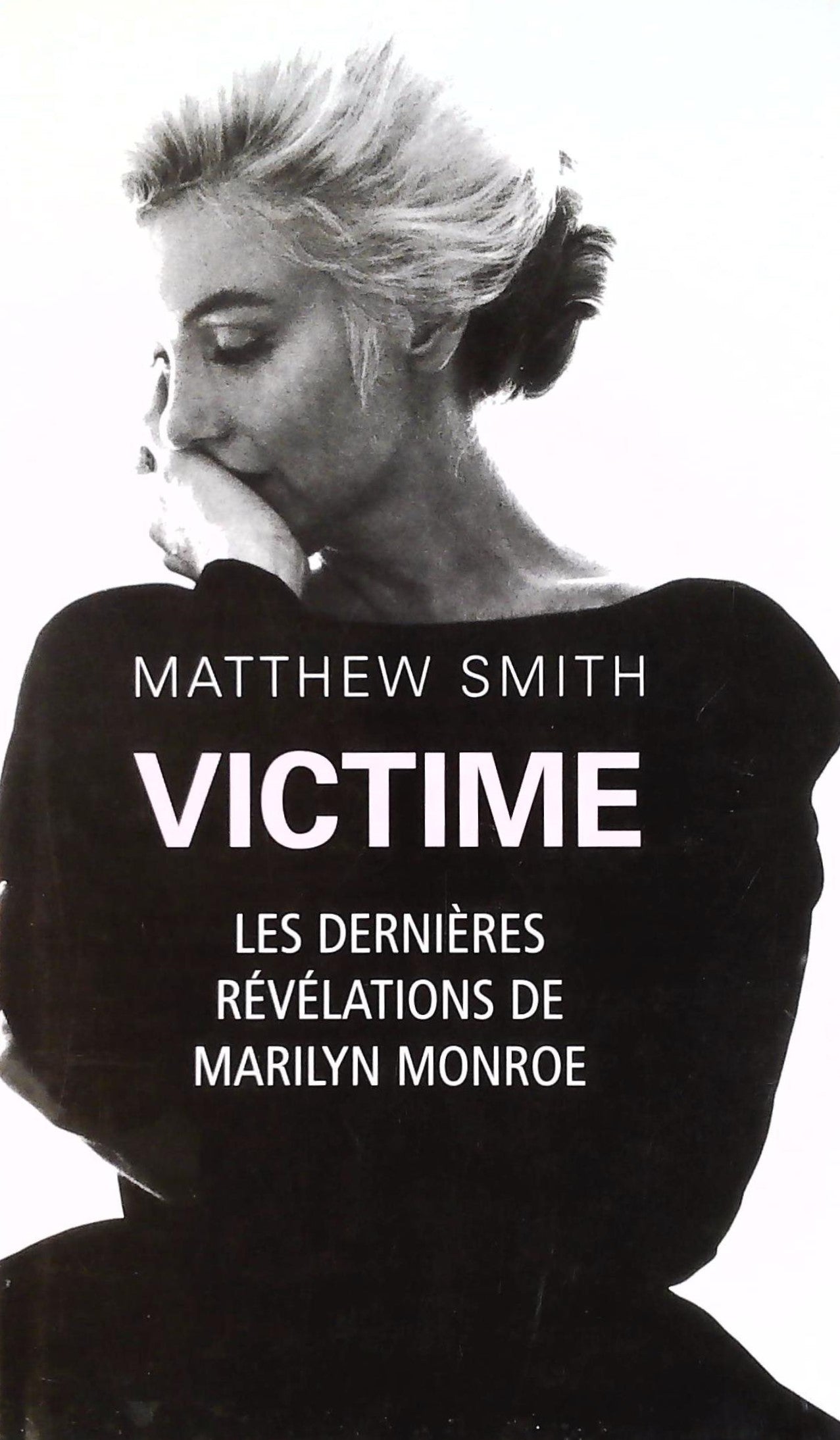 Livre Victime : Les dernières révélations de Marilyn Monroe - Matthew Smith (Livre d'occasion) - ...