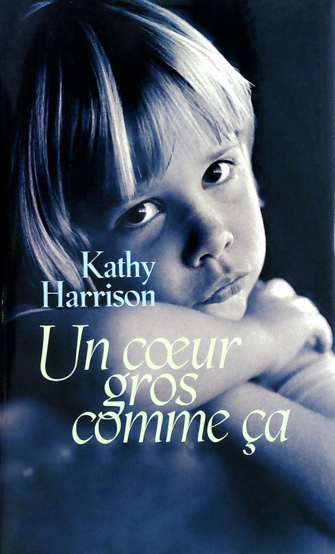 Livre Un coeur gros comme ça - Kathy Harrison (Livre d'occasion) - ISBN 274417047X