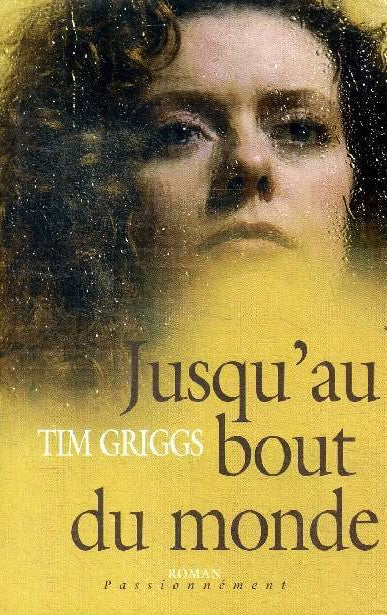 Livre Jusqu'au bout du monde - Tim Griggs (Livre d'occasion) - ISBN 2744170860