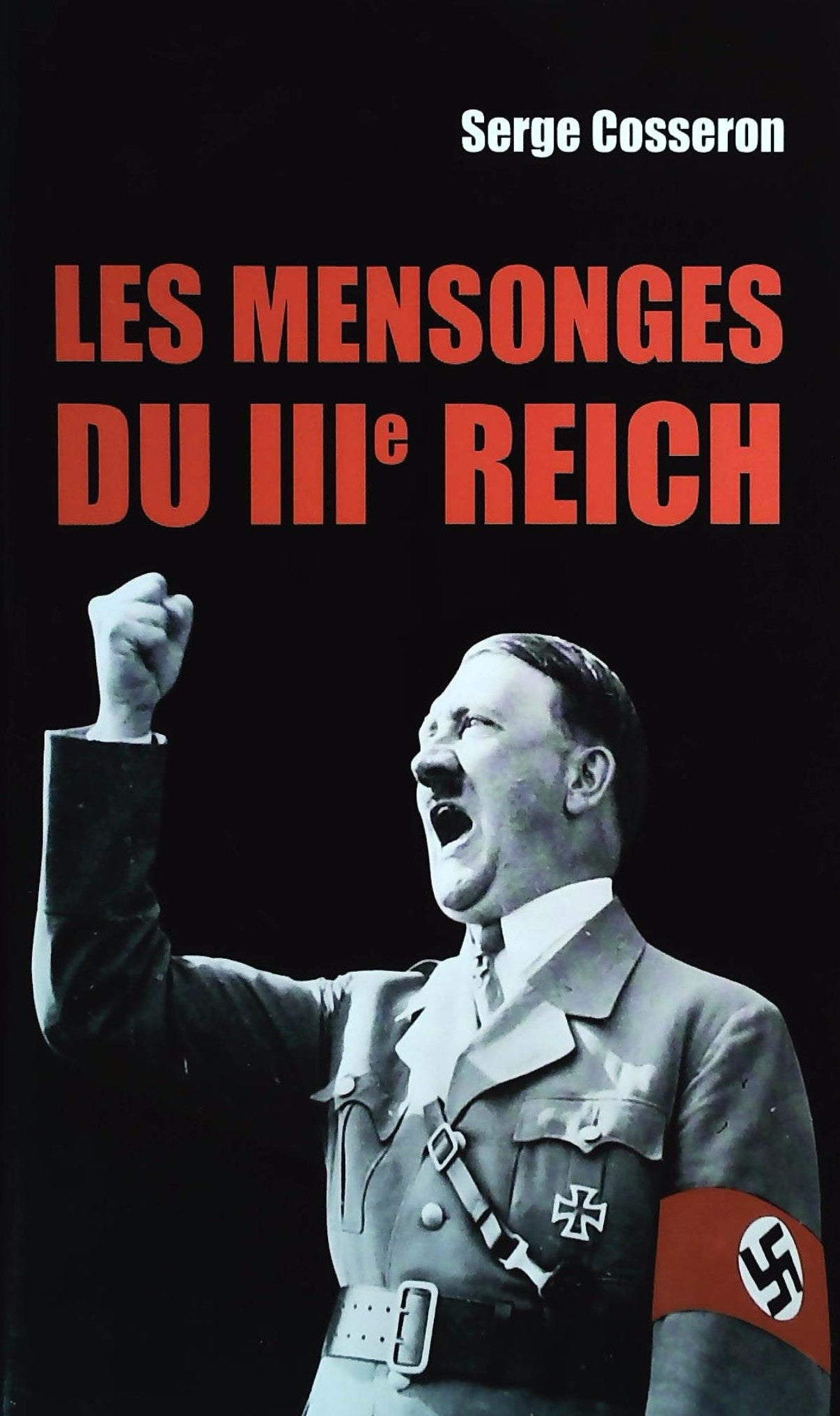 Livre Les mensonges du IIIe Reich - Serge Cosseron (Livre d'occasion) - ISBN 2744171964