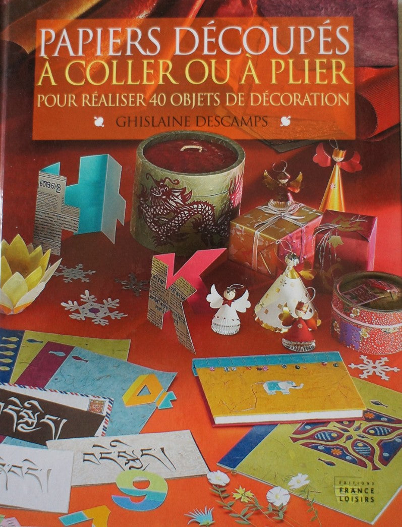 Livre Papiers découpés à coller ou à plier pour réaliser 40 objets de décoration - Ghislaine Desc...