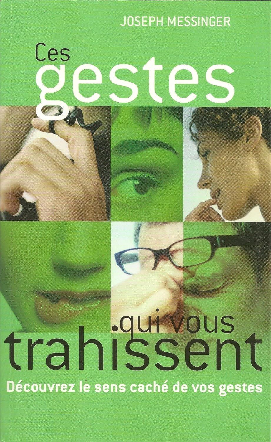 Livre Ces gestes qui vous trahissent : Découvrez le sens caché de vos gestes - Joseph Messinger (...