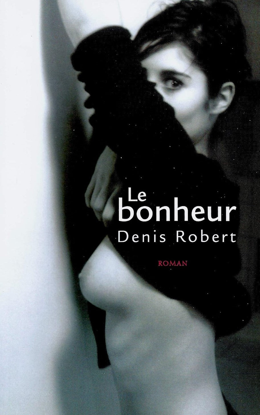 Livre Le bonheur - Denis Robert (Livre neuf) - ISBN 2744182354