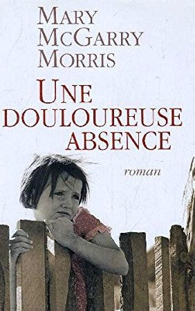 Livre Une douloureuse absence - Mary Mcgarry Morris (Livre neuf) - ISBN 2744185450