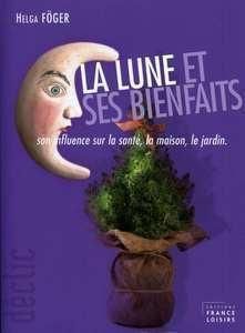 Livre La lune et ses bienfaits : son influence sur la santé, la maison, le jardin. - Helga Föger ...