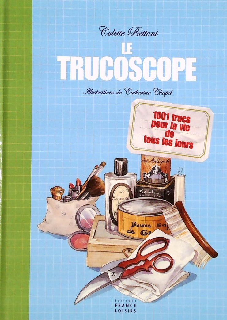 Livre Le trucoscope, 1001 trucs pour la vie de tous les jours - Colette Bettoni (Livre d'occasion...