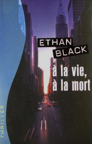 Livre À la vie, à la mort - Ethan Black (Livre d'occasion) - ISBN 2744197289